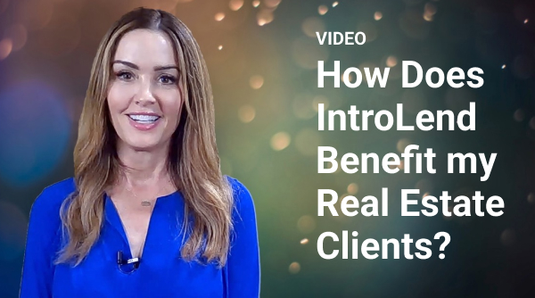 How Does IntroLend Benefit My Real Estate Clients?